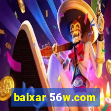 baixar 56w.com